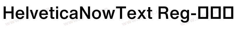 HelveticaNowText Reg字体转换 HelveticaNowText Reg字体转换